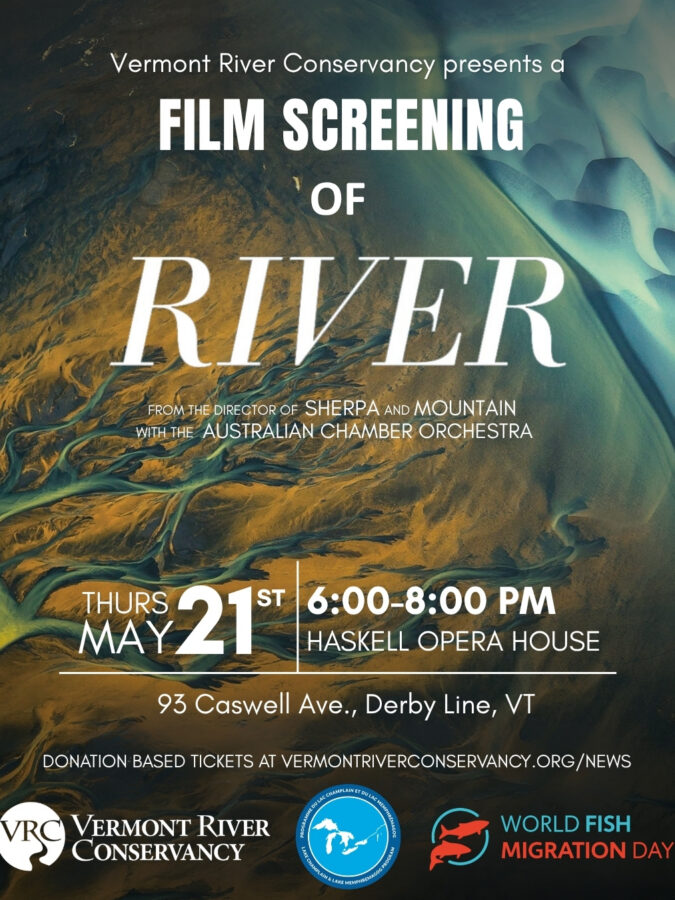 World Fish Migration Day Film Screening of Documentary River hosted by Vermont River Conservancy and supported by Great Lakes Fishery Commission: Lake Champlain and Lake Memphremagog Program, at the Haskell Opera House